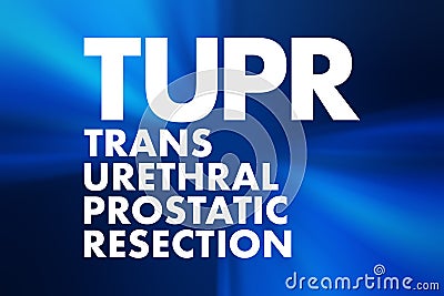 TUPR - Trans Urethral Prostatic Resection acronym, medical concept background Stock Photo