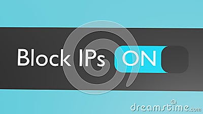 Turn on Block IPs button, slider. Blocking. Limit access. 3d render. Stock Photo