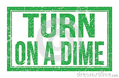 TURN ON A DIME, words on green rectangle stamp sign Stock Photo