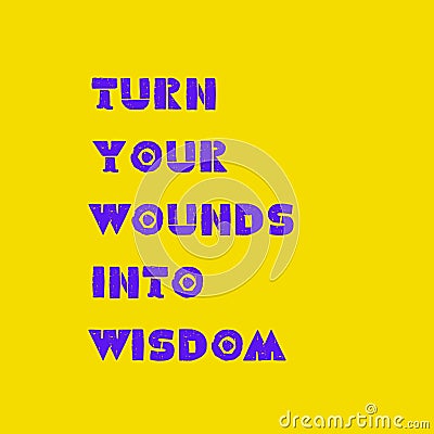 Turn your wounds into wisdom. Be true. Be kind. Motivational trypography quote poster. Inspiring Creative Motivation Quote Stock Photo