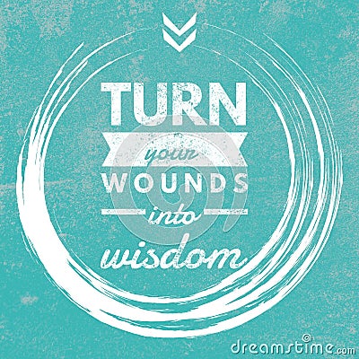 Turn your wounds into wisdom - Motivational and inspirational quote Stock Photo