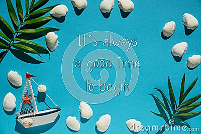 Turquoise Summer Flat Lay, Boat, Shells, Quote It Is Always A Good Time To Begin Stock Photo