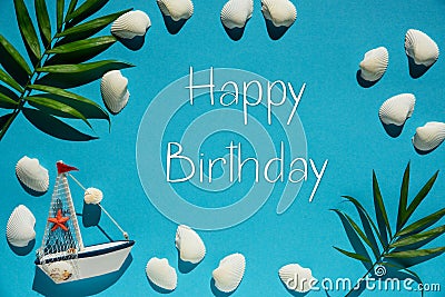 Turquoise Summer Flat Lay, Boat And Shells, Text Happy Birthday Stock Photo