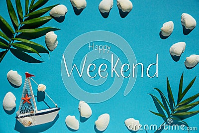 Turquoise Summer Flat Lay, Boat And Shells, Text Happy Weekend Stock Photo