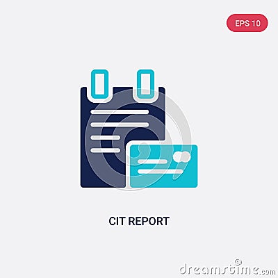 Two color cit report vector icon from general-1 concept. isolated blue cit report vector sign symbol can be use for web, mobile Vector Illustration