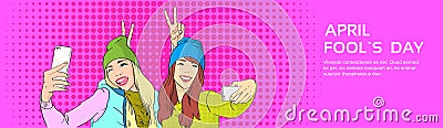 Two Girls Taking Selfie Cell Smart Phone, April Fool Day Holiday Banner, Pop Art Vector Illustration