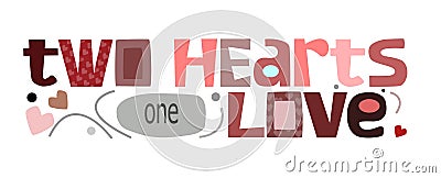 Two hearts one love vector words. Love quotes. World valentines day phrase typography. Stock Photo