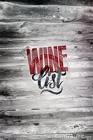 Typographic retro grunge wine list design on wood background. Vector illustration. Eps 10. Vector Illustration