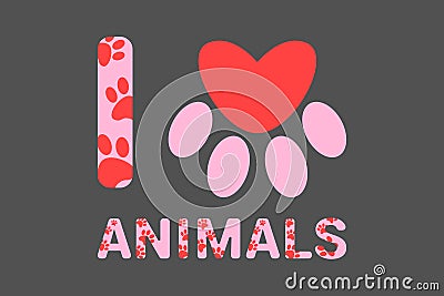 I love animals pink text with red dog or cat paw prints. Typography with animal foot print. Red heart inside domestic animal paw Vector Illustration