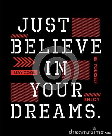 Typography Design Just Believe In Your Dreams T-shirt Graphic, Vector Image Vector Illustration