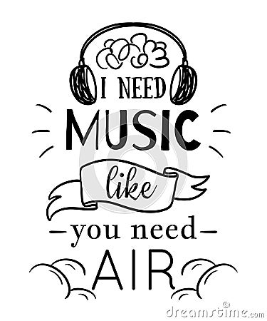 Typography poster with hand drawn elements. I need music like you need air. Inspirational quote. Vector Illustration