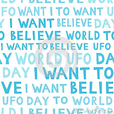 UFO day pattern, simple seamless background. I want to believe text. Vector illustration Vector Illustration