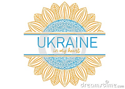 Ukraine in my heart. Sunflower mandala in blue and yellow colors of ukrainian flag. Modern design for posters, banners, cards, t Vector Illustration