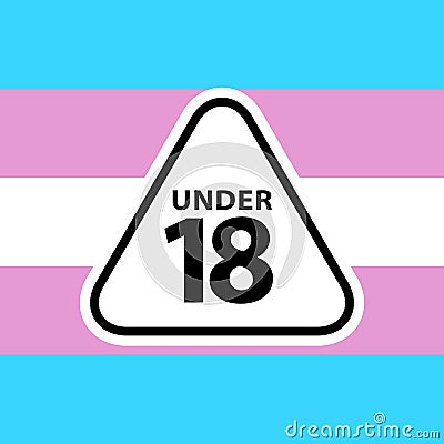 18 under sign warning symbol on the transgender pride flags background, LGBTQ pride flags of lesbian, gay, bisexual Vector Illustration