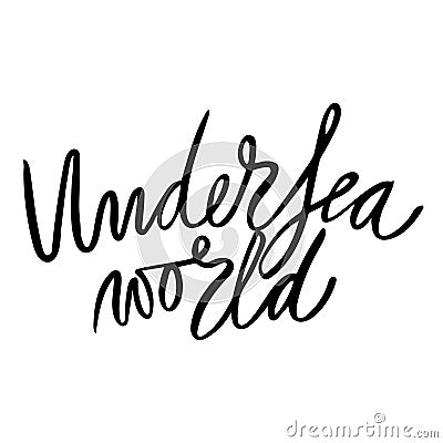 Undersea word -hand lettering design for posters, t-shirts, cards, invitations, stickers, banners. Eps 10 Vector Illustration