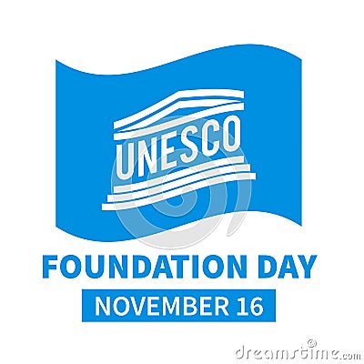 UNESCO Foundation Day on November 16. United Nations Educational, Scientific and Cultural Organization. Vector template Vector Illustration