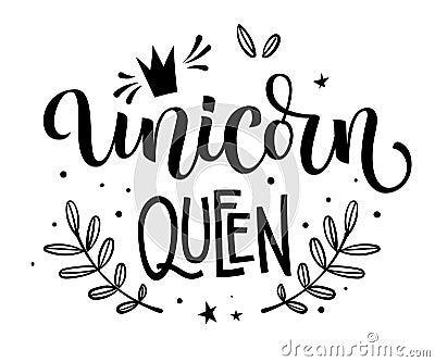 Unicorn Queen hand drawn moderm isolated calligraphy text with floral elements, stars, crawn decor. Vector Illustration