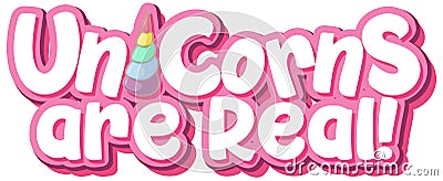 Unicorns are real logo in pastel color isolated Vector Illustration