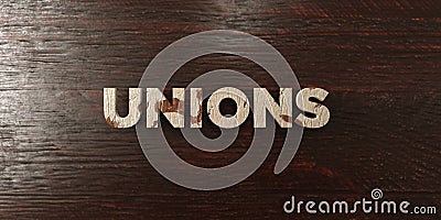 Unions - grungy wooden headline on Maple - 3D rendered royalty free stock image Stock Photo