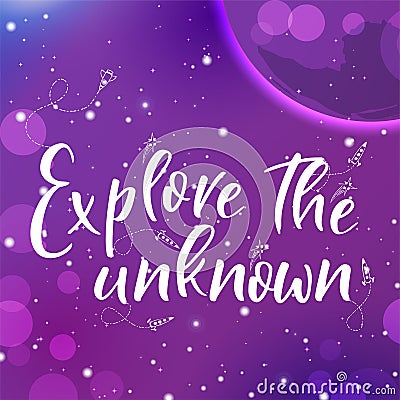 Universe quote on vector background. Handwritten card. Explore the unknown. Cute postcard Vector Illustration