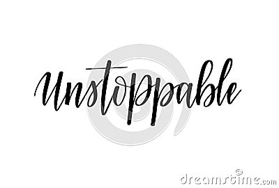 Unstoppable vector motivational inspirational calligraphy lettering word Vector Illustration