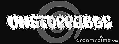 Unstoppable - single word, letters graffiti style. Vector hand drawn logo. Funny cool trippy word Unstoppable, fashion Vector Illustration