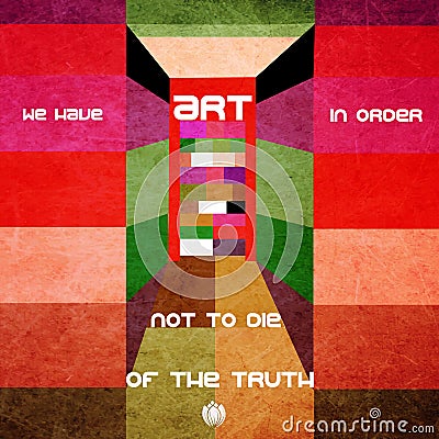 We have art in order not to die of the truth. Nietzsche Stock Photo