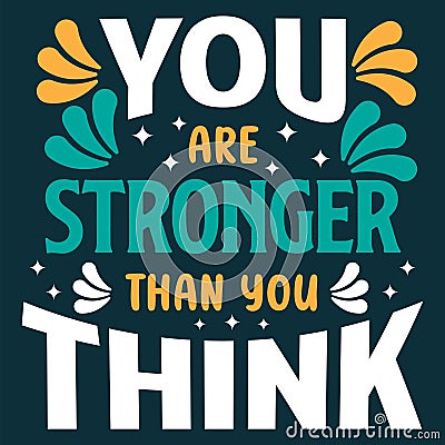 You are Stronger Than You Think. Inspiring Creative Motivation Quote Vector Illustration