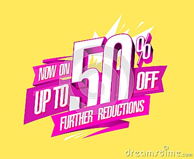 Up to 50% off, further reductions now on, sale web banner design Stock Photo