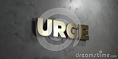 Urge - Gold sign mounted on glossy marble wall - 3D rendered royalty free stock illustration Cartoon Illustration