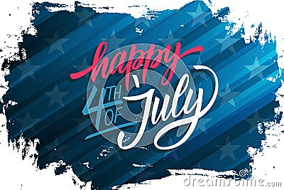 USA Independence Day celebrate banner with brush stroke background and hand lettering text Happy 4th of July. Vector Illustration