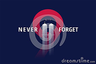 9/11 USA Never Forget September 11, 2001. Vector conceptual post Vector Illustration