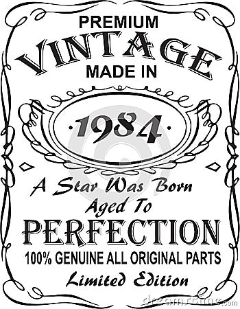 Vectorial T-shirt print design.Premium vintage made in 1984 a star was born aged to perfection 100% genuine all original parts lim Vector Illustration