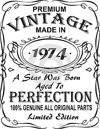 Vectorial T-shirt print design.Premium vintage made in 1974 a star was born aged to perfection 100% genuine all original parts lim Vector Illustration
