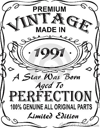 Vectorial T-shirt print design.Premium vintage made in 1991 a star was born aged to perfection 100% genuine all original parts lim Vector Illustration
