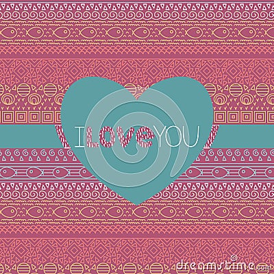 Valentine card with ethnic striped seamless pattern with fish in vector. Ornamental with text i love you in heart shape. Vector Illustration