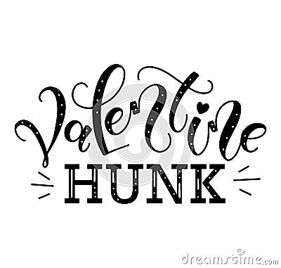 Valentine hunk - vector illustration with black lettering Vector Illustration