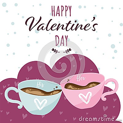 Valentine`s Day background of cute cups for His and Her with Happy Valentine`s Day text. Vector Illustration