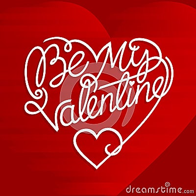 Valentine`s day card. Be My Valentine hand drawn lettering in a heart shape. Vector Illustration