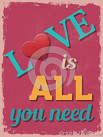 Valentine's Day Poster. Retro Vintage design. Love is All You Ne Vector Illustration