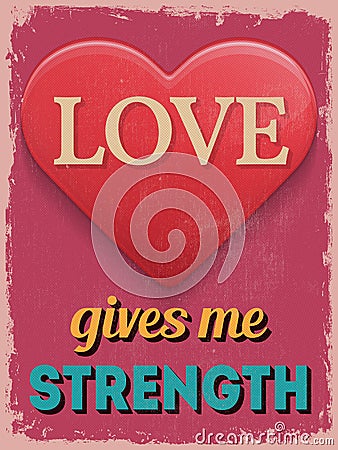 Valentine's Day Poster. Retro Vintage design. Love Gives Me Stre Vector Illustration