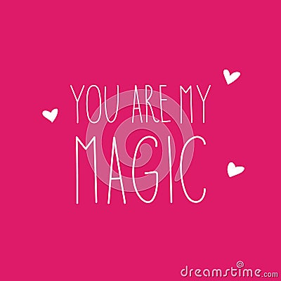 Valentine card You are my magic. Hand drawn modern lettering. Stock Photo