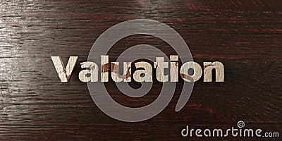 Valuation - grungy wooden headline on Maple - 3D rendered royalty free stock image Stock Photo