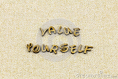 Value yourself love self respect pride personal confidence believe care Stock Photo