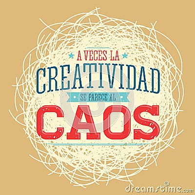 A veces la Creatividad se parece al Caos - Creativity sometimes looks like Chaos spanish text Vector Illustration