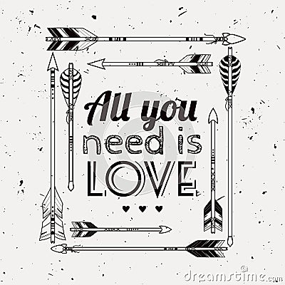 Vector abstract romantic ethnic frame with arrows and typographic text `All you need is Love` Vector Illustration