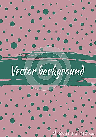 Vector background with dots, brush strokes. Creative artistic template for card, layout, cover. Textured dotted template with attr Vector Illustration