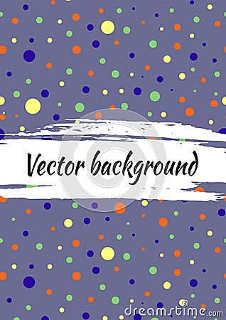 Vector background with dots, brush strokes. Creative artistic template for card, layout, cover. Textured dotted template with attr Vector Illustration