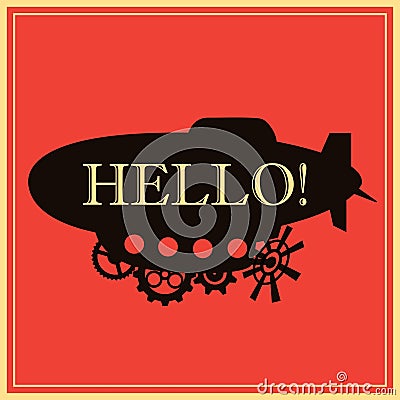 Vector background vintage stylized fantastic airship with text Hello. Black silhouette dirigible template Vector Illustration