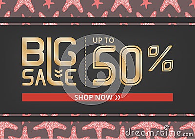 Vector banner with gold lettering big sale up to fifty percent shop now and red starfish Vector Illustration